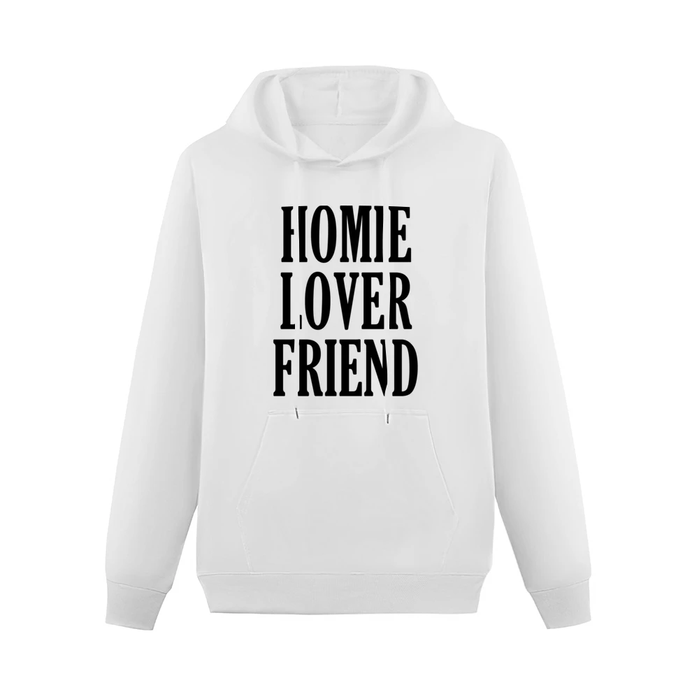Homie Lover Friend Fun Popular Graphic Tee Shirt Men Hoodie With Pocket