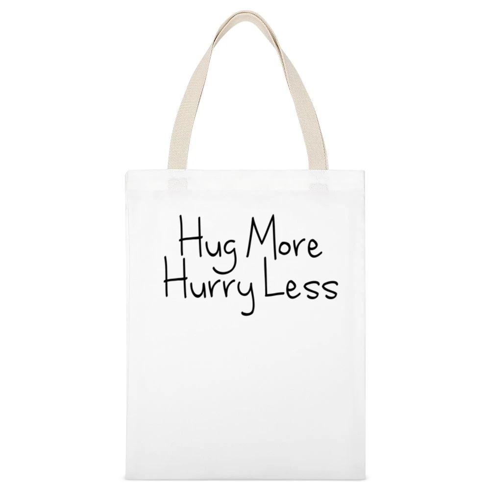 Hug More Hurry Less Fun Love Graphic White Canvas Tote Shopping Bag