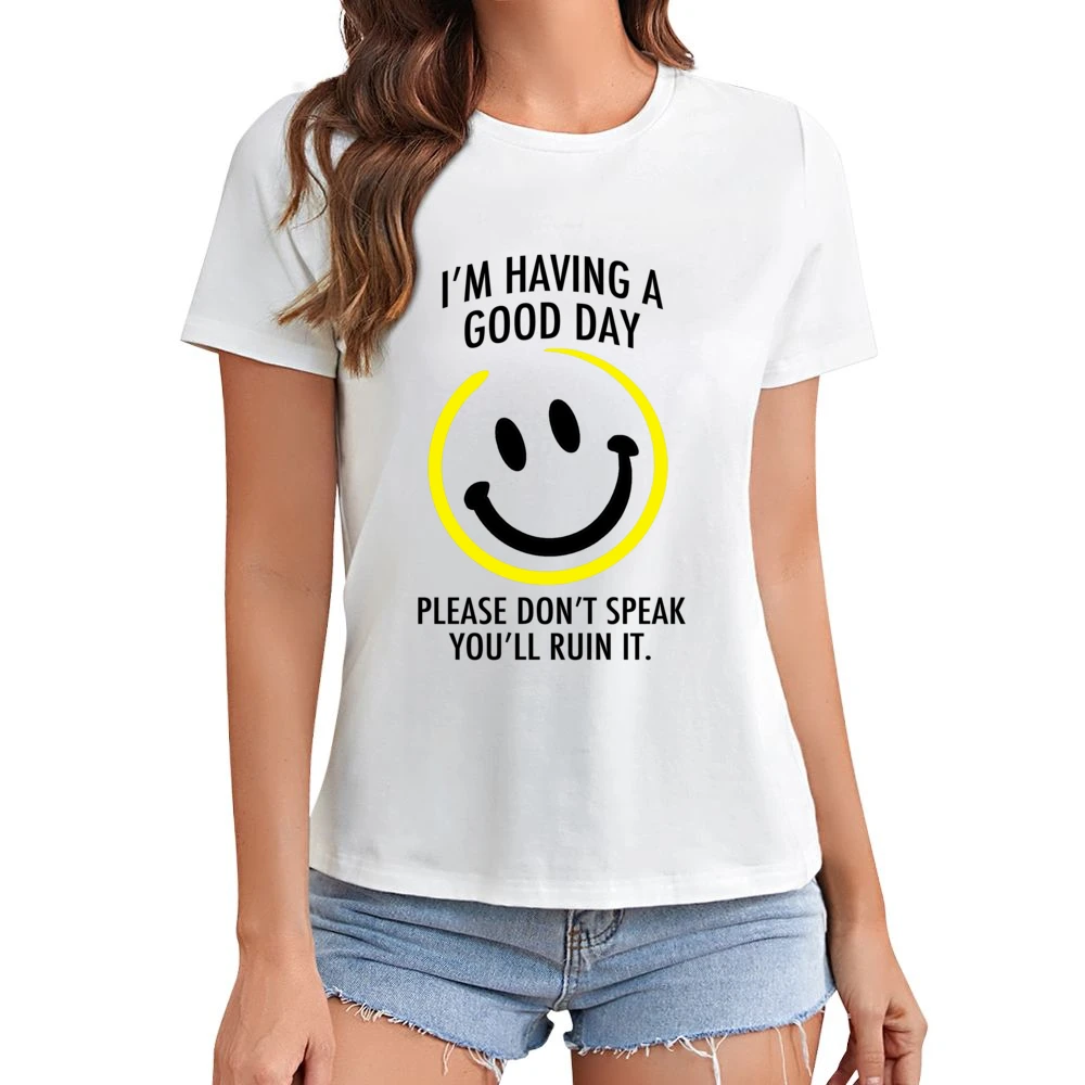 I Am Having A Good Day Please Dont Speak You Will Ruin It Funny Graphi Asian Size Women Ladies T-shirt