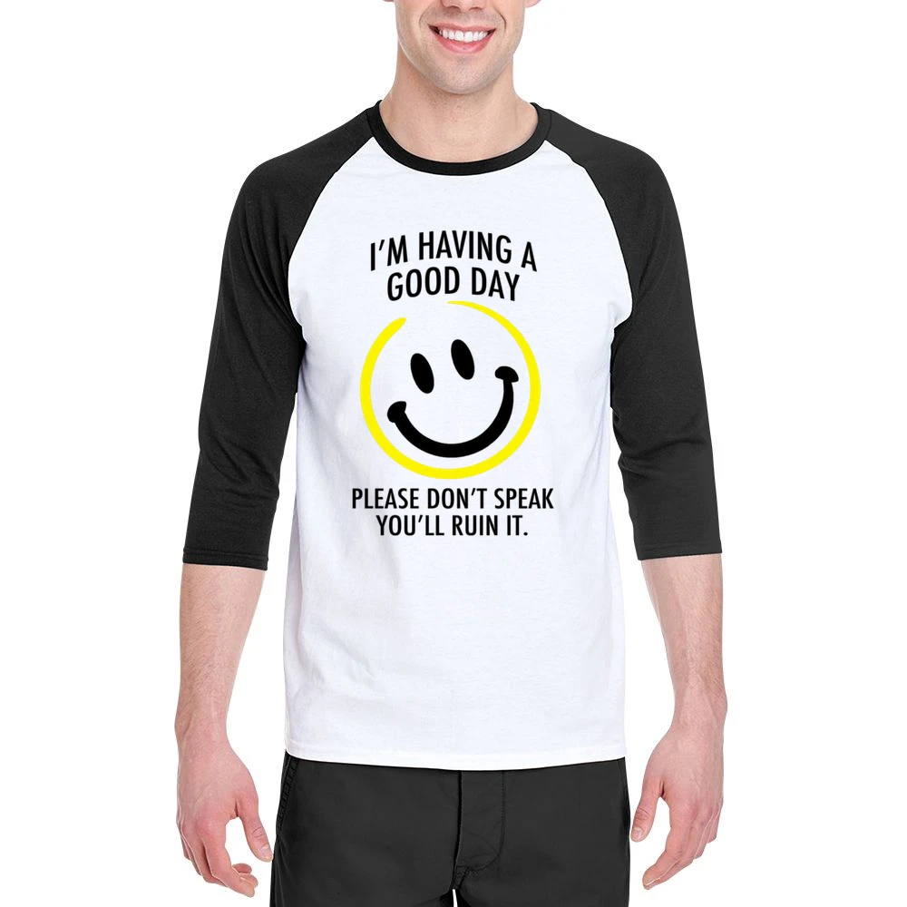 I Am Having A Good Day Please Dont Speak You Will Ruin It Funny Graphi Men 3/4 Sleeve T-Shirt
