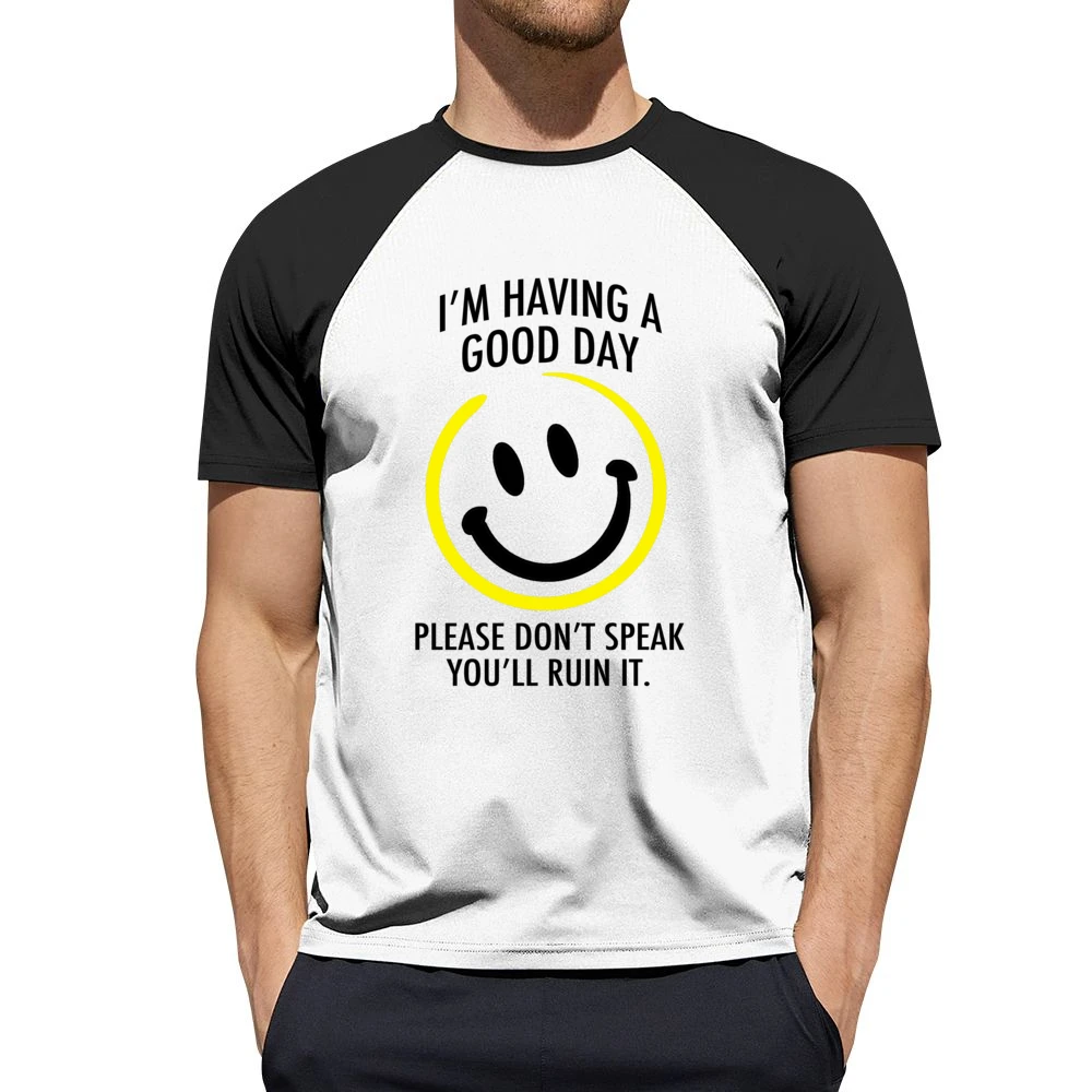 I Am Having A Good Day Please Dont Speak You Will Ruin It Funny Graphi Men Short Sleeve T-Shirt