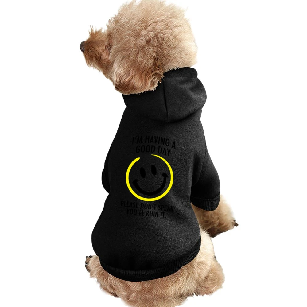 I Am Having A Good Day Please Dont Speak You Will Ruin It Funny Graphi Pet Apparel Clothes