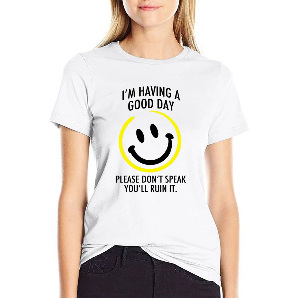 I Am Having A Good Day Please Dont Speak You Will Ruin It Funny Graphi US Size Women Ladies T-shirt