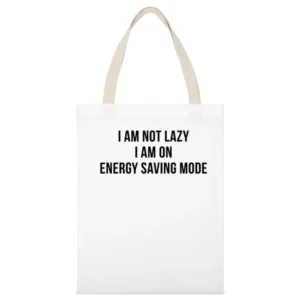 I Am Not Lazy I Am On Energy Saving Mode Funny Cellphone Joke Humour A White Canvas Tote Shopping Bag