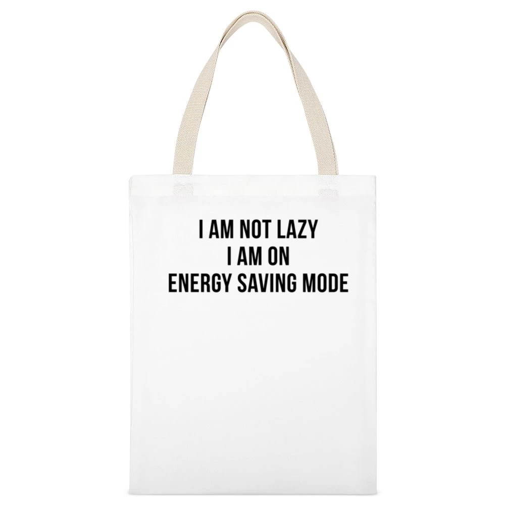 I Am Not Lazy I Am On Energy Saving Mode Funny Cellphone Joke Humour A White Canvas Tote Shopping Bag