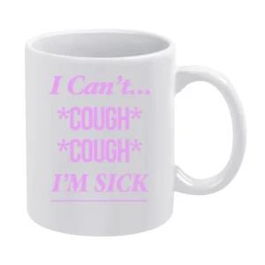 I Cant Cough Cough Im Sick Funny Karen Smith Mean Girls Movie Quote Gr White Mug