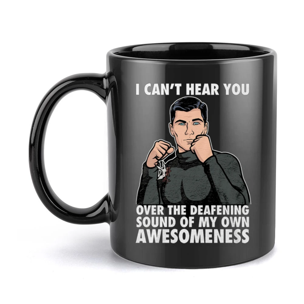I Can't Hear You Awesomeness Funny Archer Quote Graphic Black Mug