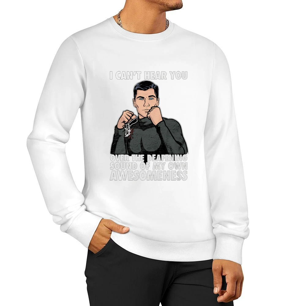 I Can't Hear You Awesomeness Funny Archer Quote Graphic Men Pullover Sweatshirt