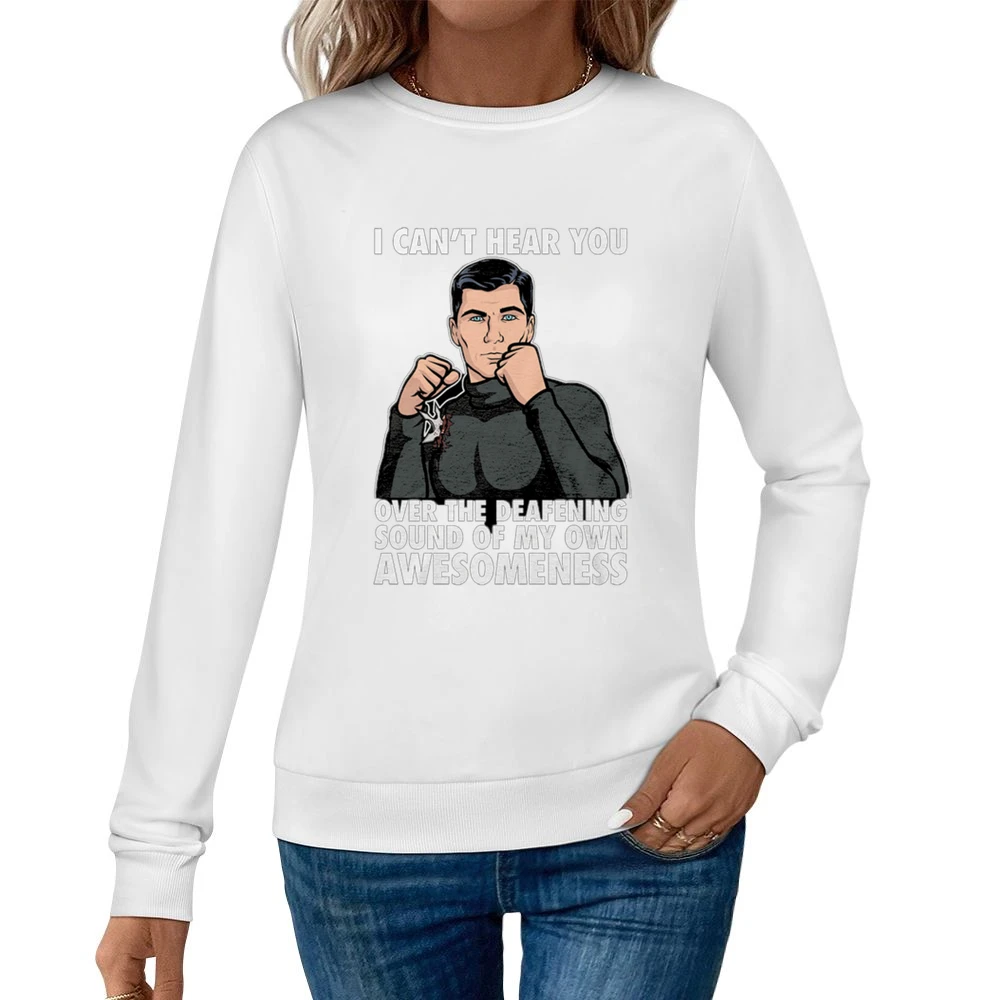 I Can't Hear You Awesomeness Funny Archer Quote Graphic Women Pullover Sweatshirt