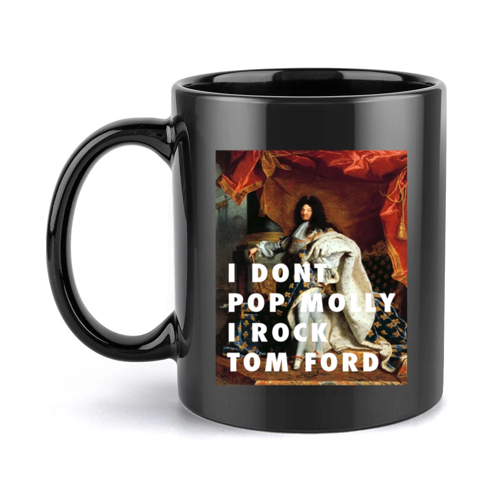 I DON'T POP MOLY I ROCK TOM FORD TSHIRT (all styles and colors availab Black Mug