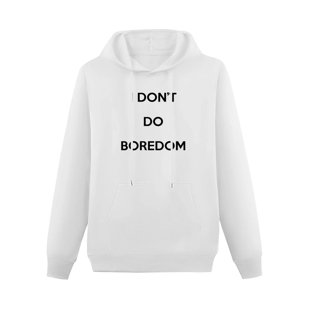I Dont Do Boredom Popular Kate Moss Graphic Men Hoodie With Pocket