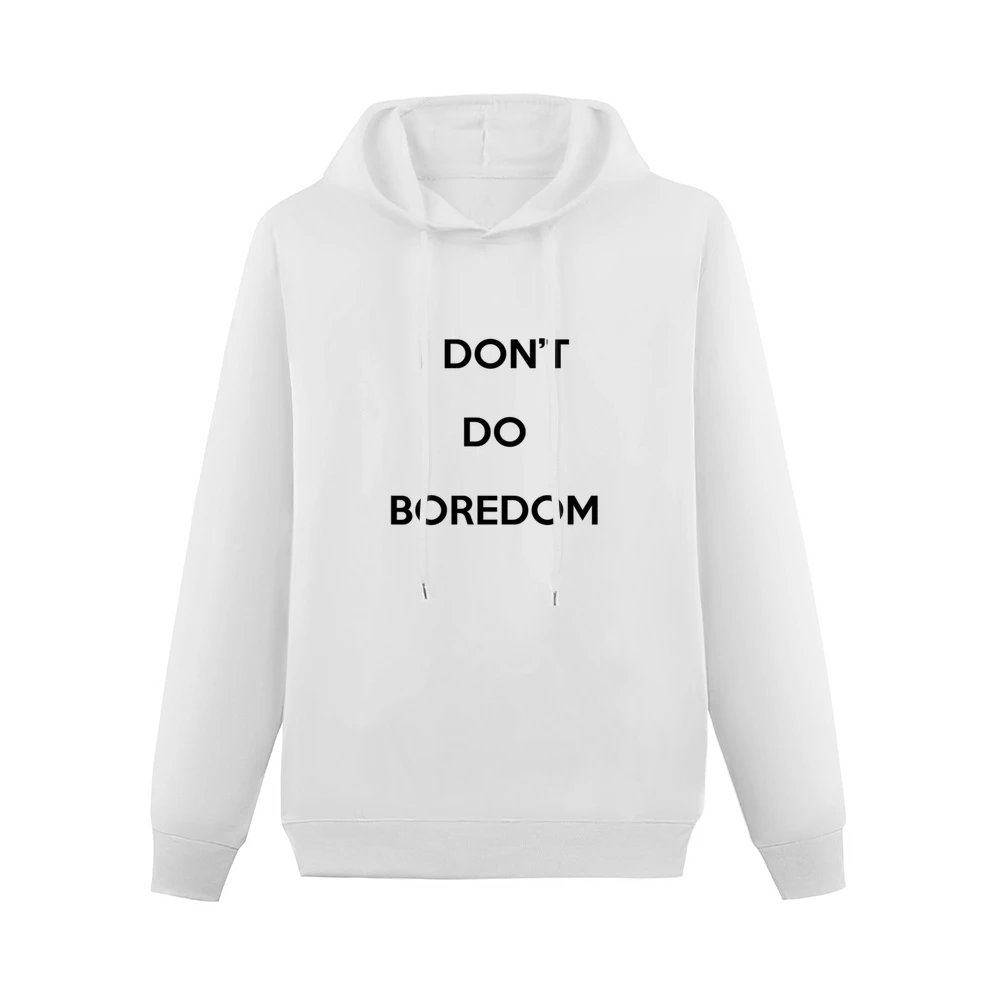 I Dont Do Boredom Popular Kate Moss Graphic Men Hoodie Without Pocket