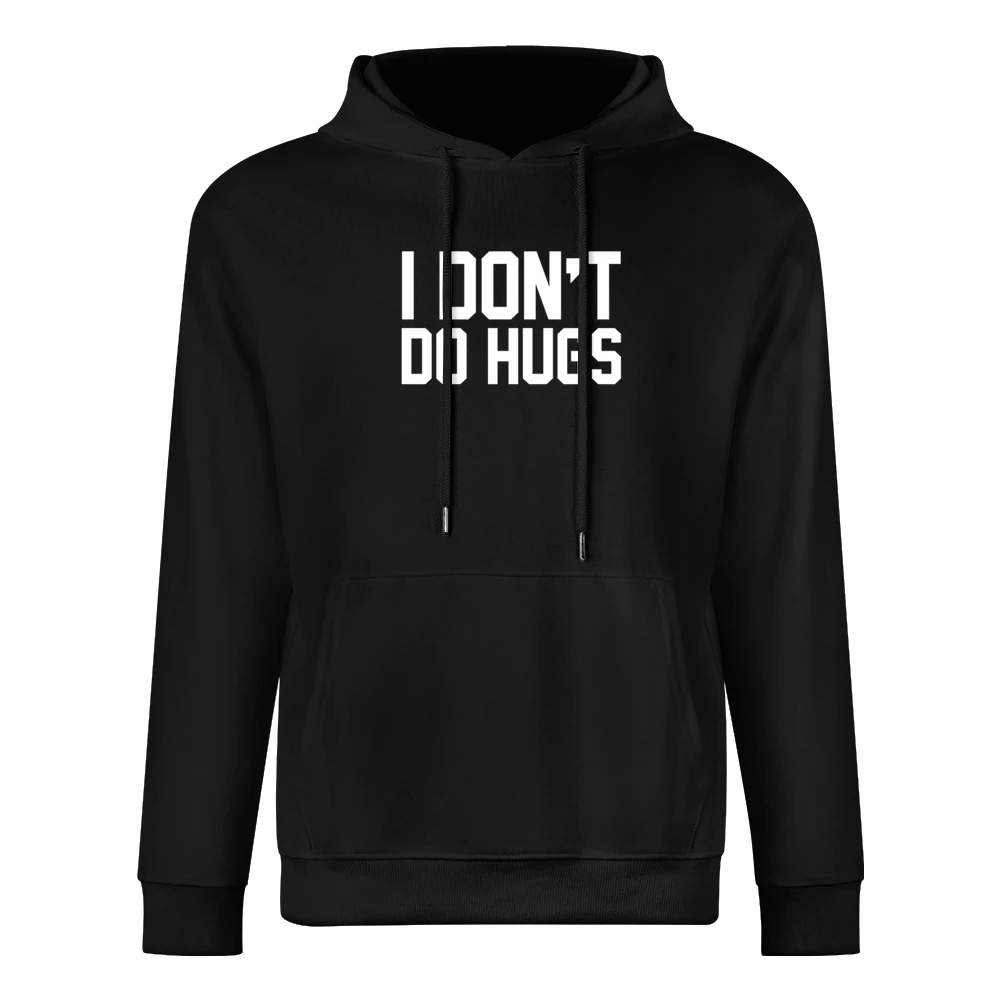 I Dont Do Hugs Funny Graphic European Size Men Hoodie