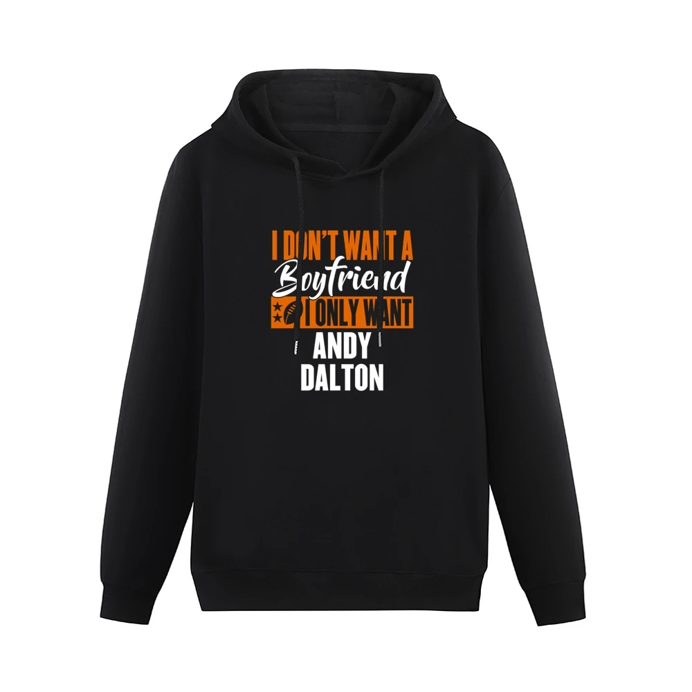 I Don't Want A Boyfriend I Want Andy Dalton Cincinnati Football Funny Men Hoodie Without Pocket