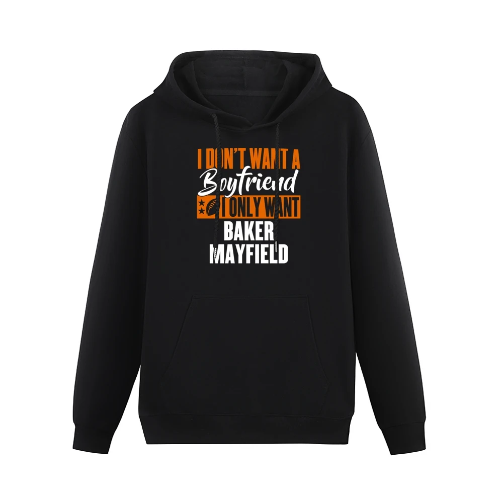 I Don't Want Boyfriend I Want Baker Mayfield Cleveland Football Funny Men Hoodie With Pocket