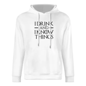 I Drink And I Know Things Tyrion Lannister Fun Game Of Thrones Fan Gra European Size Men Hoodie