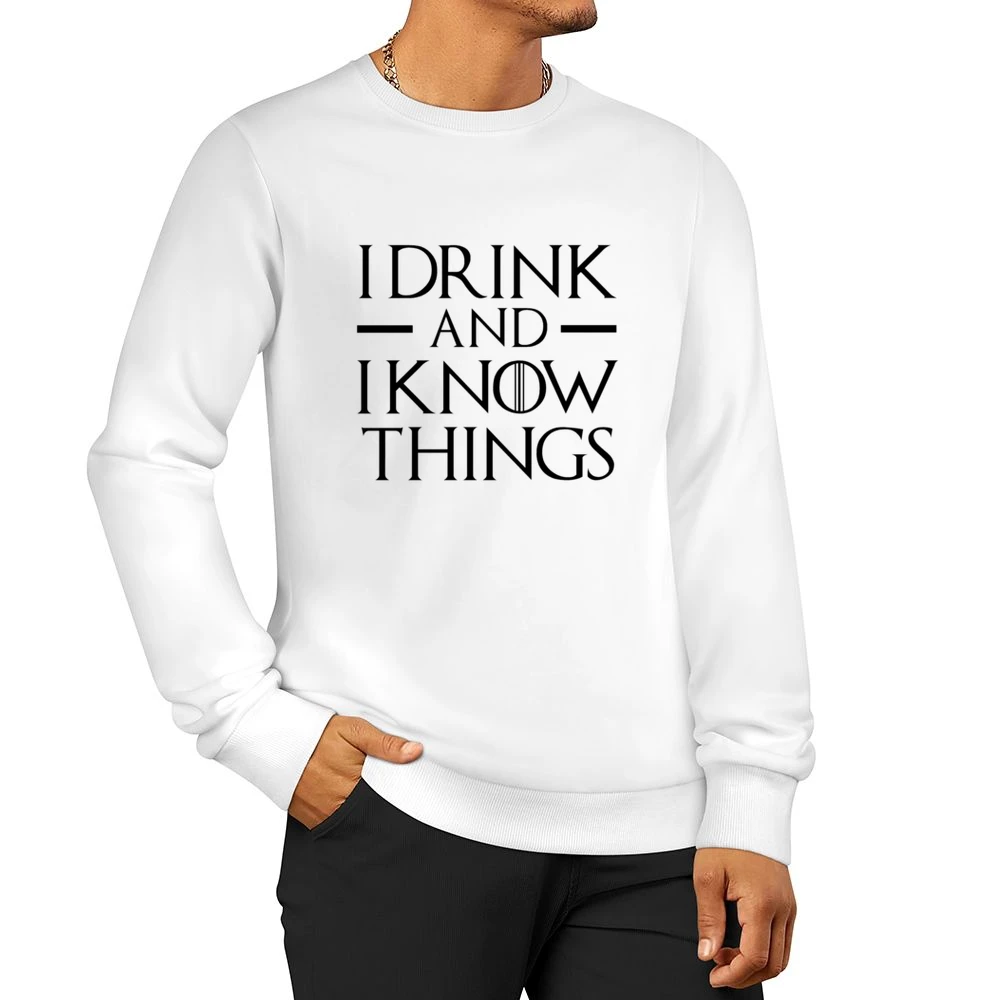 I Drink And I Know Things Tyrion Lannister Fun Game Of Thrones Fan Gra Men Pullover Sweatshirt