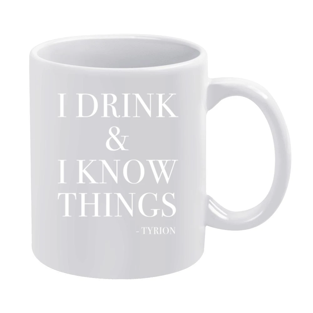 I Drink And I Know Things Tyrion Lannister Fun Game Of Thrones Fan Gra White Mug