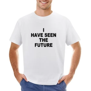 I Have Seen The Future Cute Fun Graphic Tee Shirt Asian Size Men T-Shirt