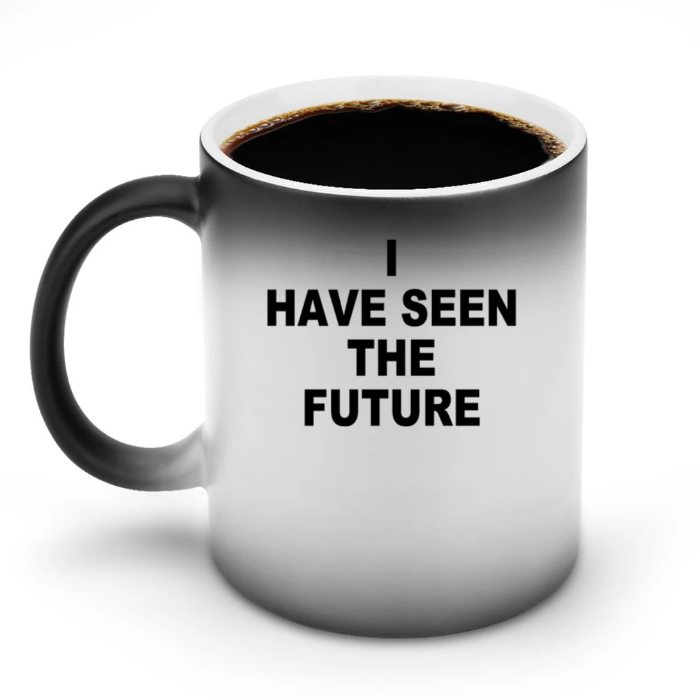 I Have Seen The Future Cute Fun Graphic Tee Shirt Discoloration Mug