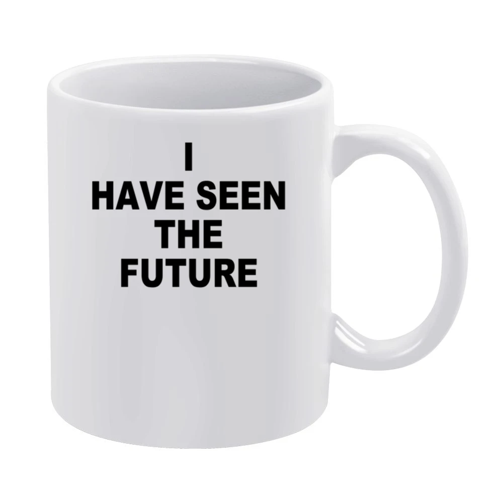I Have Seen The Future Cute Fun Graphic Tee Shirt White Mug