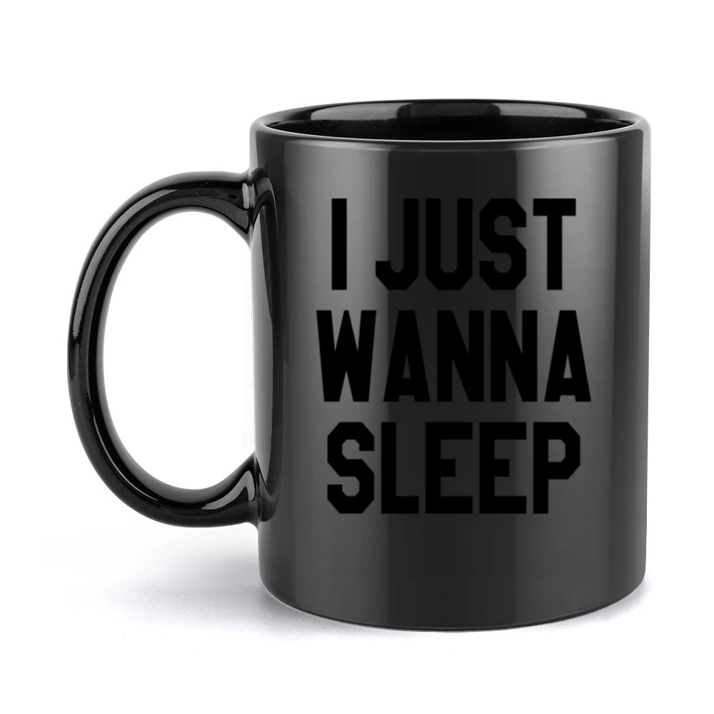 I Just Wanna Sleep Funny Tee Shirt Black Mug