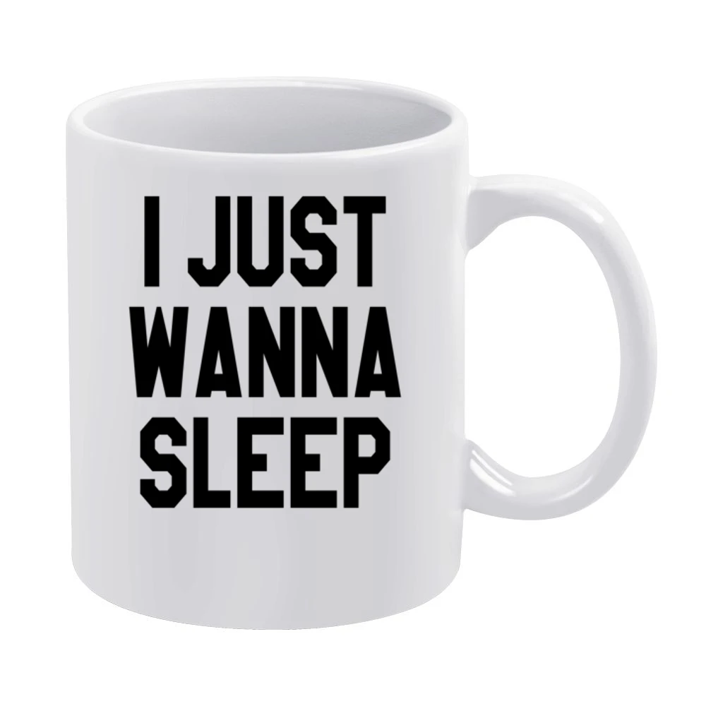 I Just Wanna Sleep Funny Tee Shirt White Mug