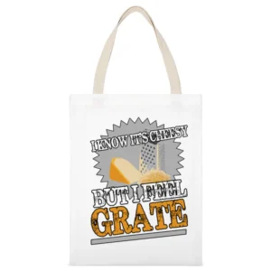 I Know Its Cheesy But I Feel Grate Funny Great Pun Graphic White Canvas Tote Shopping Bag