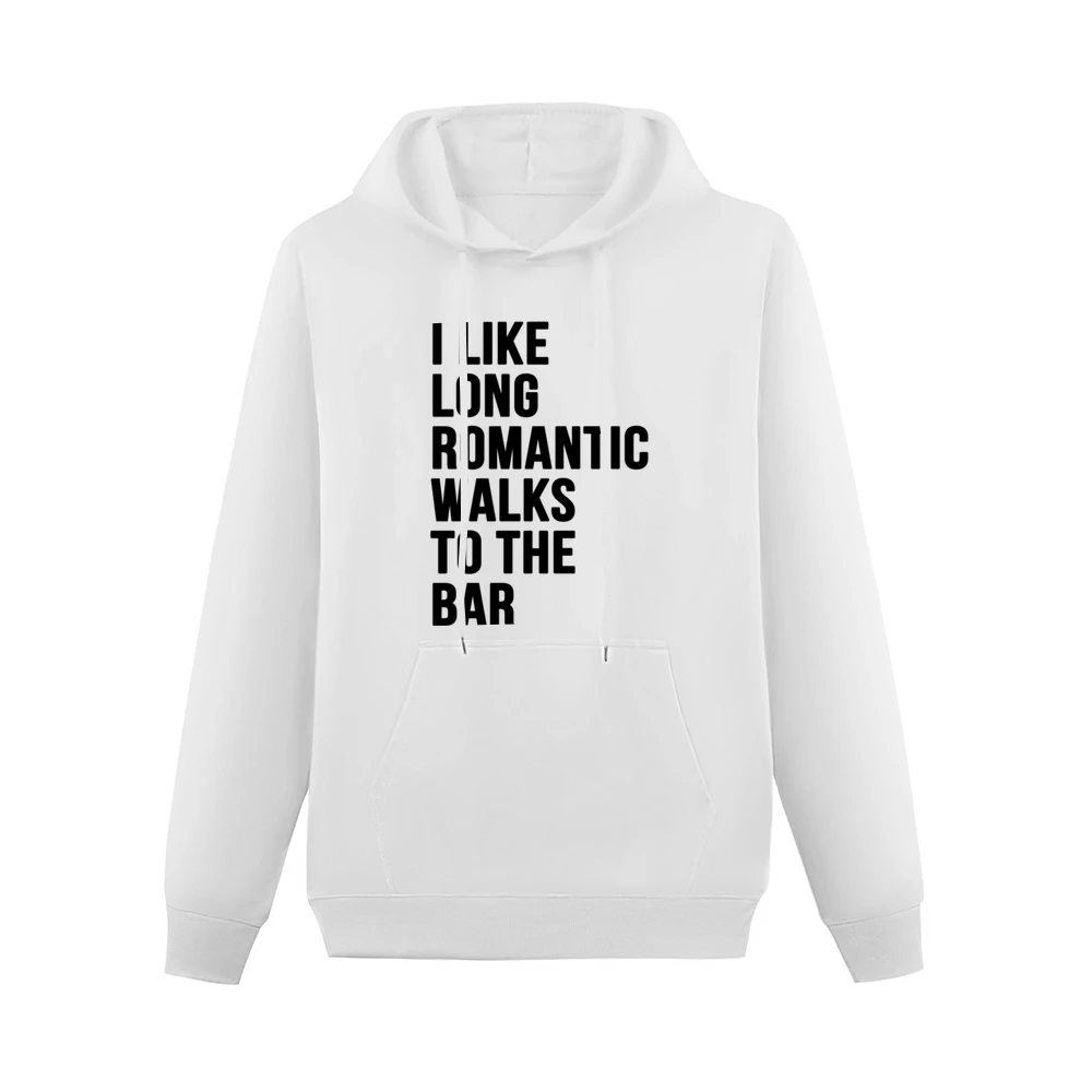 I Like Long Romantic Walks To The Bar Funny Graphic Party Men Hoodie With Pocket
