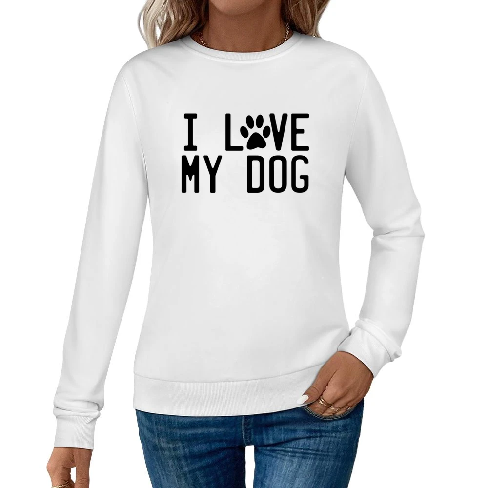 I Love My Dog Graphic Paw Print Tee Shirt Women Pullover Sweatshirt