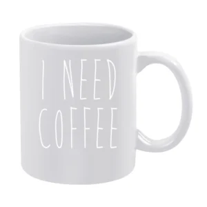 I Need Coffee Fun Caffeine Lover White Mug