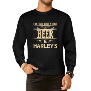 I Only Care About 2 Things Beer And Harley's European Size Pullover Sweater