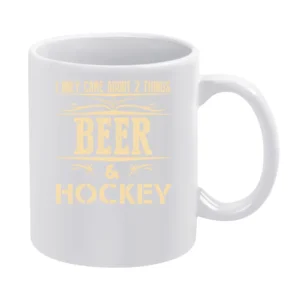 I Only Care About 2 Things Beer And Hockey White Mug