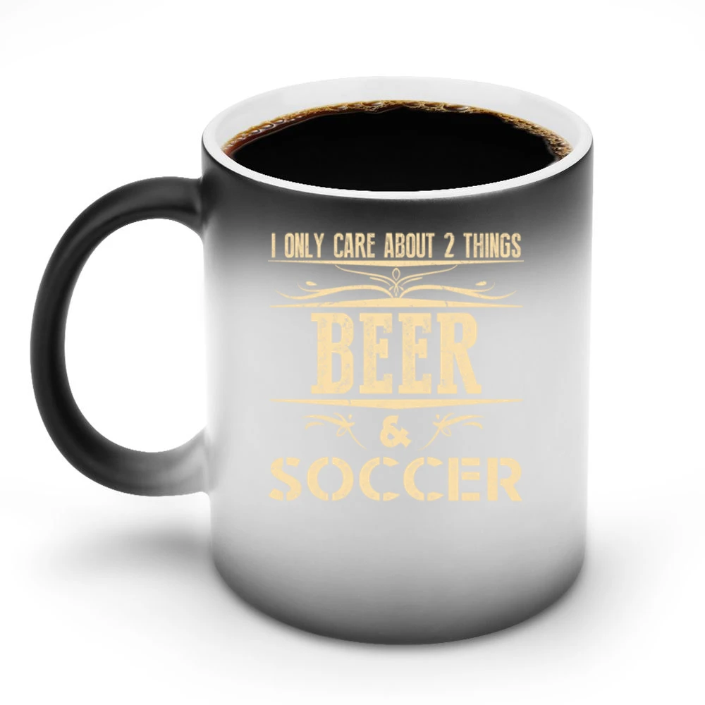 I Only Care About 2 Things Beer And Soccer Discoloration Mug