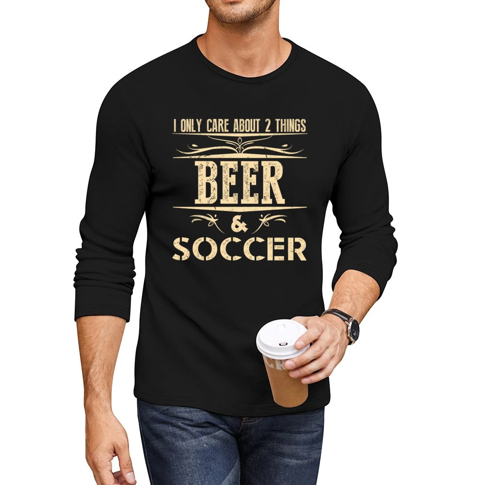 I Only Care About 2 Things Beer And Soccer Men CrewNeck Long Sleeve T-Shirt