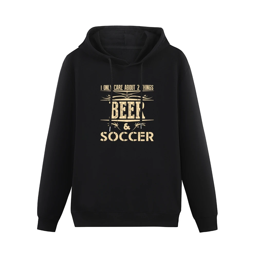 I Only Care About 2 Things Beer And Soccer Men Hoodie Without Pocket
