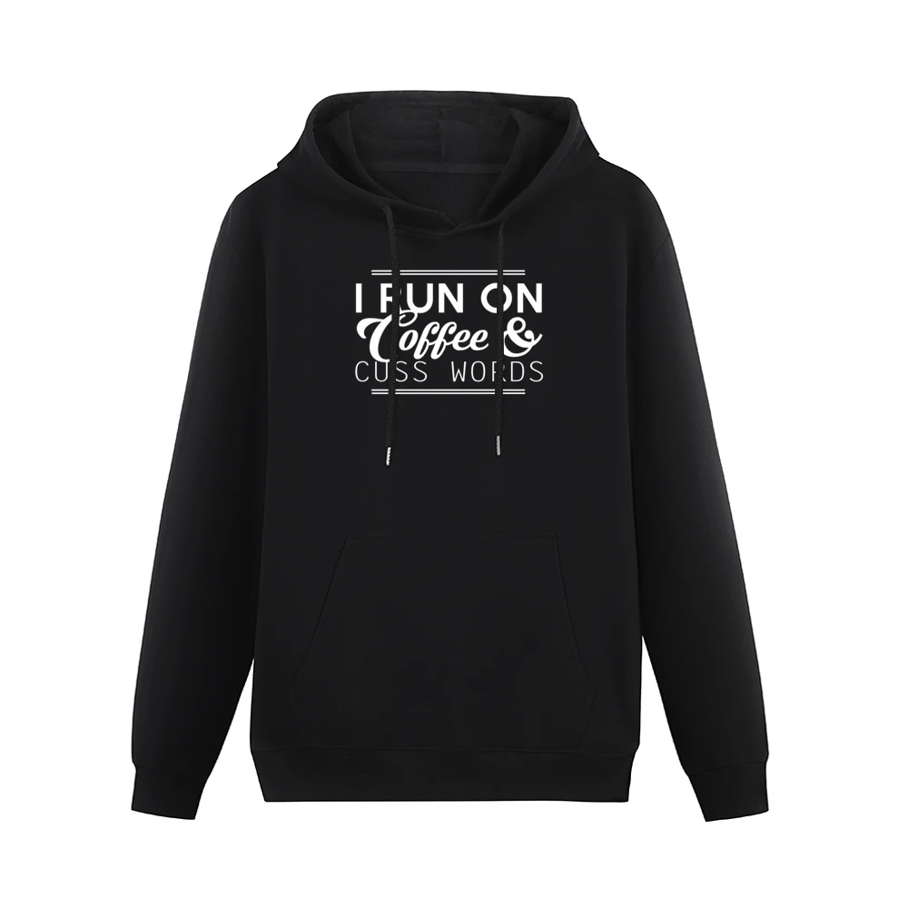 I Run On Coffee And Cuss Words Funny Graphic Men Hoodie With Pocket
