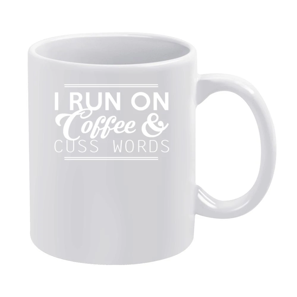 I Run On Coffee And Cuss Words Funny Graphic White Mug