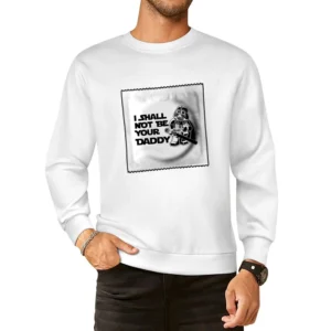 I Shall Not Be Your Father Funny European Size Pullover Sweater