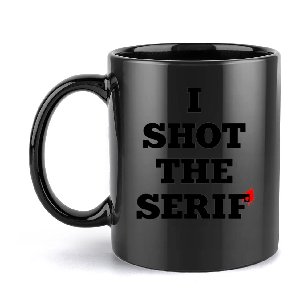 I Shot The Serif Fun Graphic Design Tee Shirt Black Mug