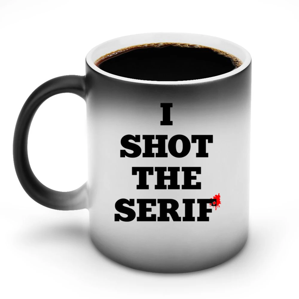 I Shot The Serif Fun Graphic Design Tee Shirt Discoloration Mug