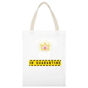 I Turned One In Quarantine Ladies White Canvas Tote Shopping Bag