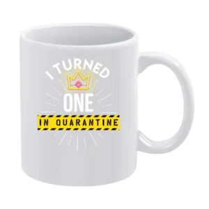 I Turned One In Quarantine Ladies White Mug