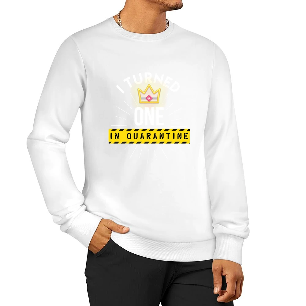 I Turned One In Quarantine Men Pullover Sweatshirt