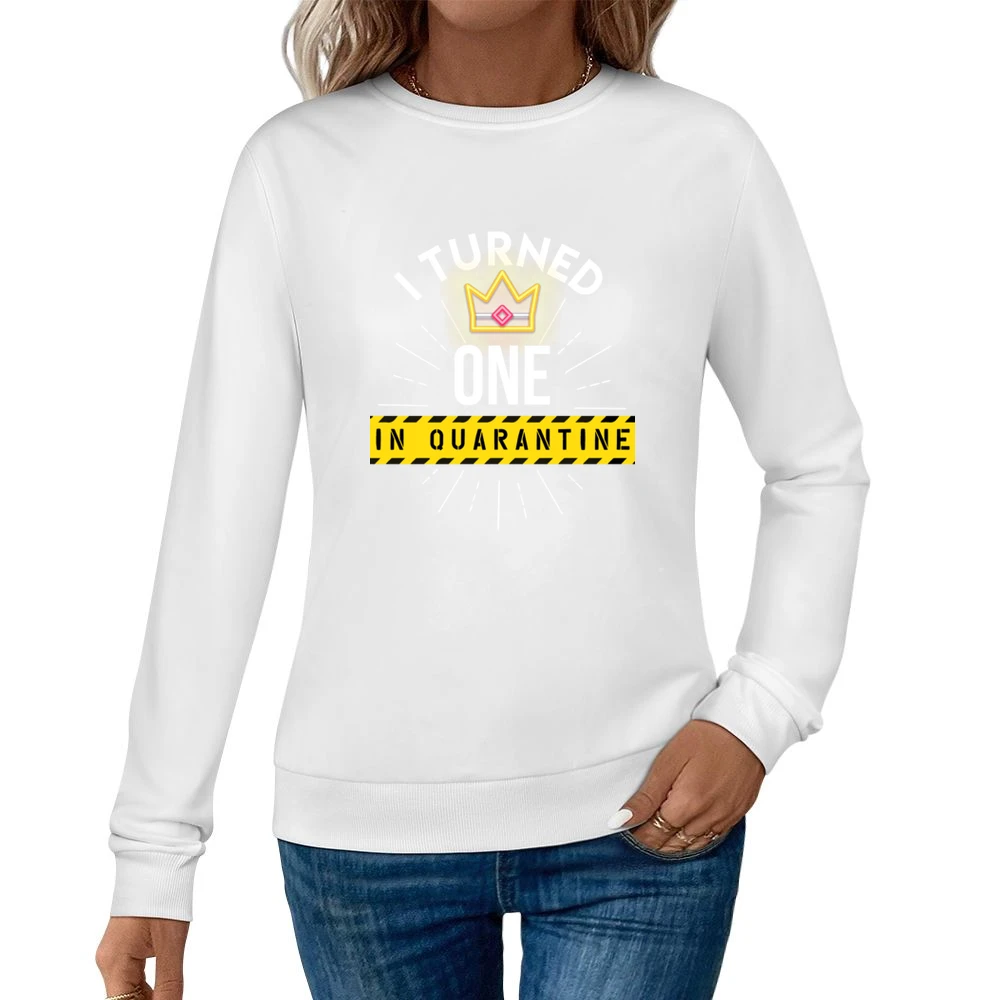 I Turned One In Quarantine Women Pullover Sweatshirt