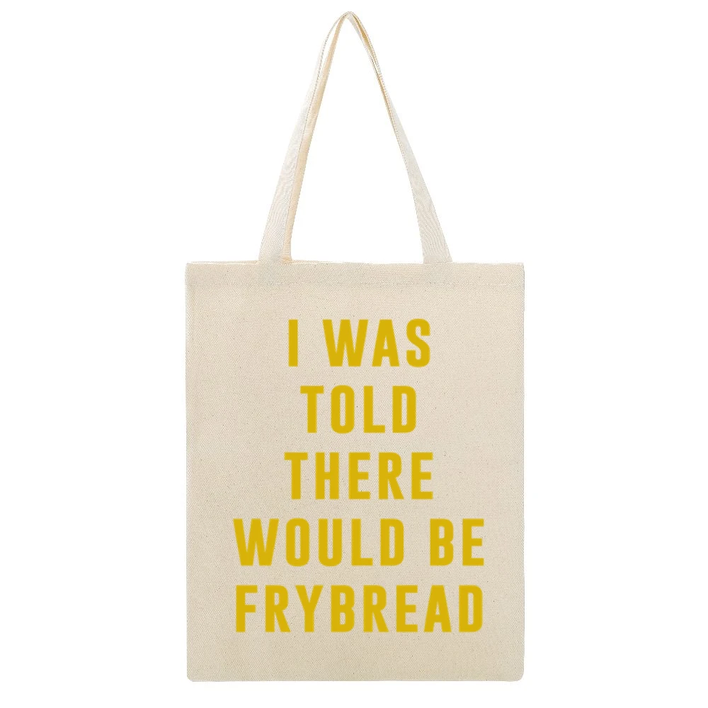 I Was Told There Would Be Frybread Reservation Dogs Funny Beige Canvas Tote Shopping Bag