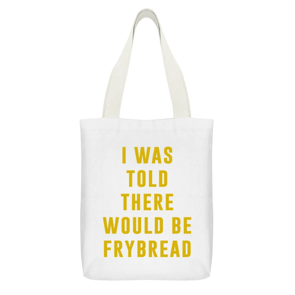 I Was Told There Would Be Frybread Reservation Dogs Funny White Canvas Tote Shopping Bag With Interior Pocket