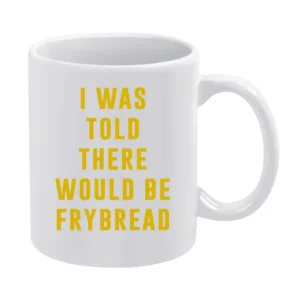 I Was Told There Would Be Frybread Reservation Dogs Funny White Mug