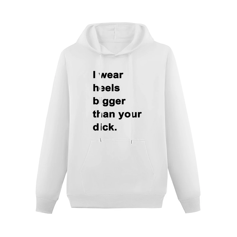 I Wear Heels Bigger Than Your Dick Funny Popular Graphic Tee Shirt Tan Men Hoodie With Pocket