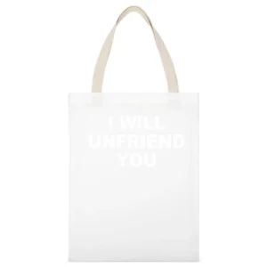 I Will Unfriend Funny Social Media Graphic Tee Shirt White Canvas Tote Shopping Bag